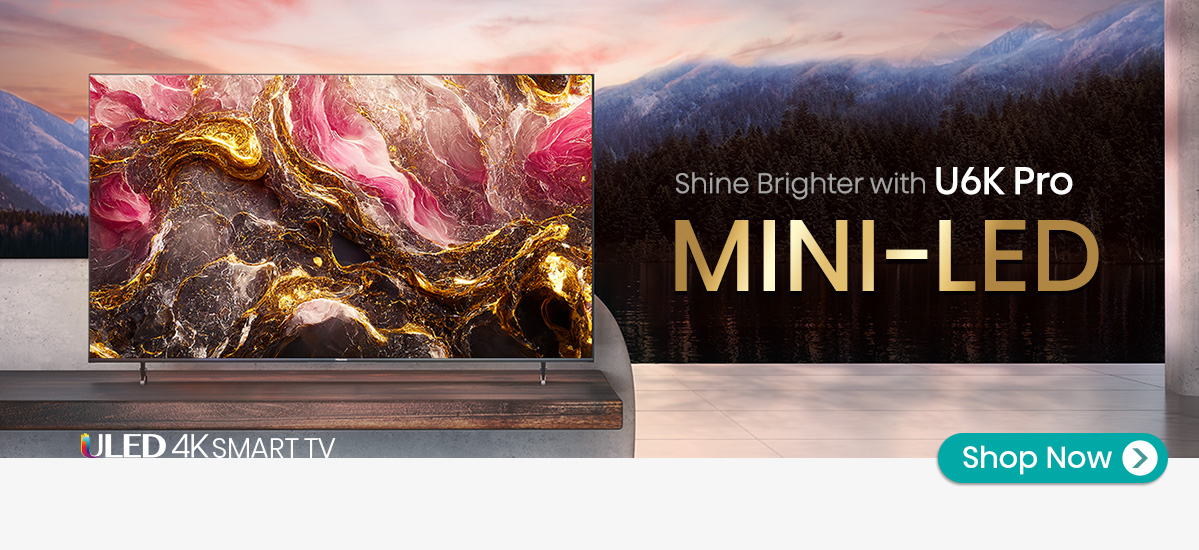 Hisense U6K Pro ULED Mini-LED 2023 Smart TV - Shine Brighter with Mini-LED  